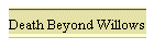 Death Beyond Willows